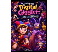 The Amazing Digital Giggler: A Circus Trip Story
