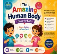 The Amazing Human Body Book for Kids: A Fun Anatomy Book to Discover Heart, Brain, Lungs, Bones, Muscles, Teeth & More