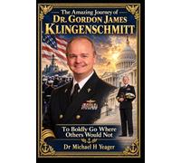 The Amazing Journey of Dr. Gordon James Klingenschmitt: To Boldly Go Where Others Would Not