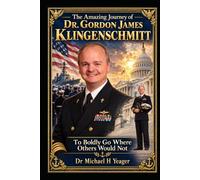 The Amazing Journey of Dr. Gordon James Klingenschmitt: To Boldly Go Where Others Would Not