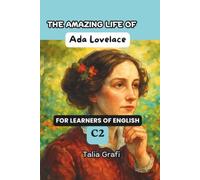 THE AMAZING LIFE OF ADA LOVELACE. FOR LEARNERS OF ENGLISH C2.