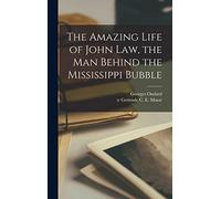 The Amazing Life of John Law, the Man Behind the Mississippi Bubble