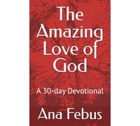 The Amazing Love of God: A 30-day Devotional