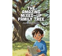 The Amazing Mixed-Up Family Tree: A Heartwarming Book Celebrating Blended Families, Diversity, and the Many Beautiful Ways to Be a Family (Ages 4-8)