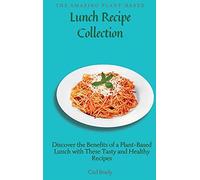 The Amazing Plant-Based Lunch Recipe Collection