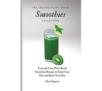 The Amazing Plant-Based Smoothies Collection