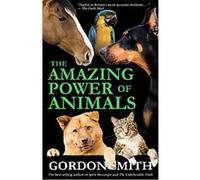 The Amazing Power of Animals Gordon Smith (Auteur)