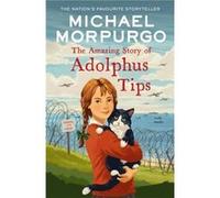 The Amazing Story of Adolphus Tips by Michael Morpurgo Paperback Book Michael Morpurgo (Auteur)