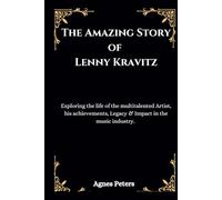 The Amazing Story of Lenny Kravitz: Exploring The Life Of The Multitalented Artist, His Achievements, Legacy & Impact In The Music Industry.