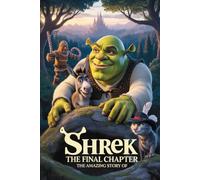 The Amazing Story Of Shrek the final chapter