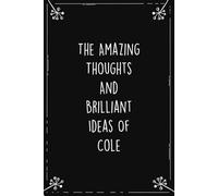 The Amazing Thoughts And Brilliant Ideas Of Cole: Personalized Journal for Creative Thoughts and Daily Inspiration