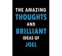 The Amazing Thoughts And Brilliant Ideas Of Joel: Personalized Name Journal For Joel for Boyfriend Named Joel 6x9, 120 Ruled Pages