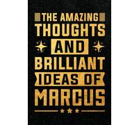 The Amazing Thoughts And Brilliant Ideas Of Marcus: Personalized Name Notebook for Creative Writing and Unique Ideas, 120 Pages, 6 x 9 Inch