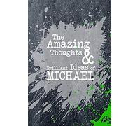 The Amazing Thoughts And Brilliant Ideas Of Michael: A Boys Journal For Young Writers