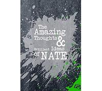 The Amazing Thoughts And Brilliant Ideas Of Nate: A Boys Journal For Young Writers