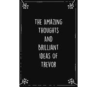 The Amazing Thoughts And Brilliant Ideas Of Trevor: Personalized Journal for Creative Thoughts and Daily Inspiration