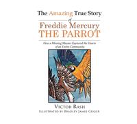 The Amazing True Story Of Freddie Mercury The Parrot