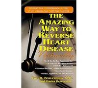 The Amazing Way to Reverse Heart Disease by Dasha BravermanEric R Braverman Dasha Braverman, Eric R. Braverman (Auteur)