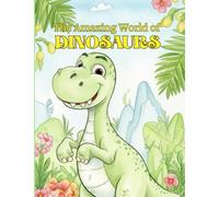 The Amazing World of Dinosaurs: A Cute Dinosaur Coloring Book for Kids with 40 Fun and Simple Illustrations.