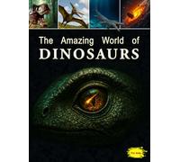 The Amazing World of Dinosaurs: Educational Encyclopedia for Kids