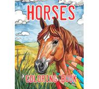The Amazing World Of Horses Coloring Book: 25 Coloring Pages For All Horse Lovers Ages 6+