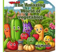 The Amazing World of Vegetables: Magical Adventures from Root to Leaf
