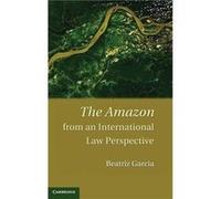 The Amazon from an International Law Perspective - Beatriz Garcia - Cambridge University Press - Livre en Anglais - Hardback Beatriz GarciaBeatriz Garcia (Auteur)
