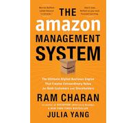 The Amazon Management System: The Ultimate Digital Business Engine That Creates Extraordinary Value for Both Customers and Shareholders