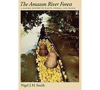 The Amazon River Forest: A Natural History Of Plants, Animals, And People