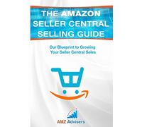 The Amazon Seller Central Selling Guide: Our Blueprint to Growing Your Seller Central Sales