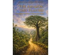 THE AMAZON THEY PLANTED: The Difference Between a Season and a Century | AD 1100