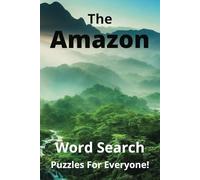 The Amazon Word Search Puzzle Book: Word Searches with Easy to Read Print about The Amazon, its Fish, Insects, Plants and Animals, and More (6x9 ... Gift for Vacations, Holidays and Free Times.