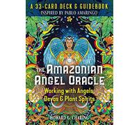 The Amazonian Angel Oracle: Working with Angels, Devas, and Plant Spirits
