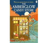 The Amberglow Candy Store: The charming and cosy fable for fans The Dallergut Dream Department Store and Before The Coffee Gets Cold