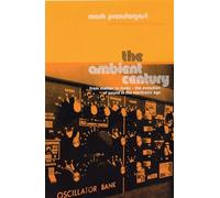 The Ambient Century: From Mahler to Moby - The Evolution of Sound in the Electronic Age