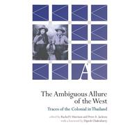 The Ambiguous Allure of the West: Traces of the Colonial in Thailand