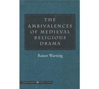 The Ambivalences of Medieval Religious Drama by Rainer Warning Rainer Warning (Auteur)