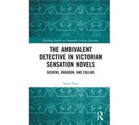 The Ambivalent Detective In Victorian Sensation Novels