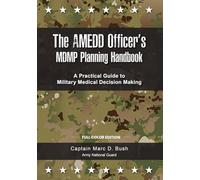 The AMEDD Officer's MDMP Planning Handbook: A Practical Guide to Military Medical Decision Making