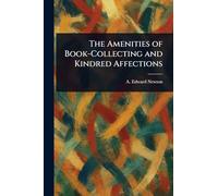 The Amenities of Book-Collecting and Kindred Affections