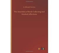 The Amenities Of Book-Collecting And Kindred Affections