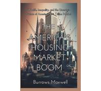 The America’s housing market Boom: Wealth, Inequality, and the Uncertain Future of America’s $55 Trillion Market