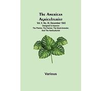 The American Agriculturist. Vol. Ii. No. Xi, December 1843 ; Designed To Improve The Planter, The Farmer, The Stock-Breeder, And The Horticulturist