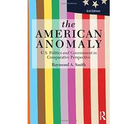 The American Anomaly: U.S. Politics And Government In Comparative Perspective