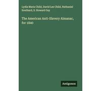 The American Anti-Slavery Almanac, for 1840