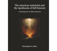The American Antichrist and the Apotheosis of Self-Interest: A Warning from an Elder Democracy