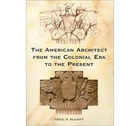 The American Architect From The Colonial Era To The Present