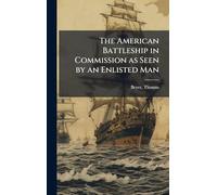 The American Battleship in Commission as Seen by an Enlisted Man