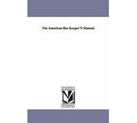 The American Bee Keeper's Manual