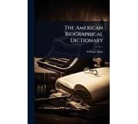 The American Biographical Dictionary